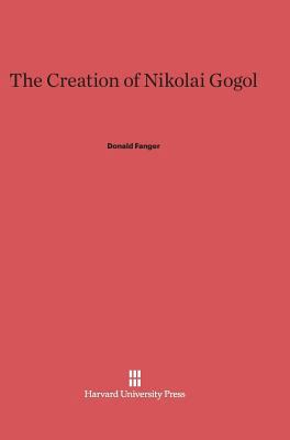 The Creation of Nikolai Gogol 0674419286 Book Cover