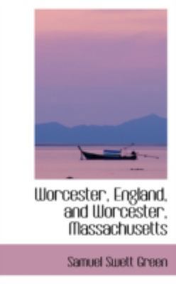 Worcester, England, and Worcester, Massachusetts 0559494807 Book Cover