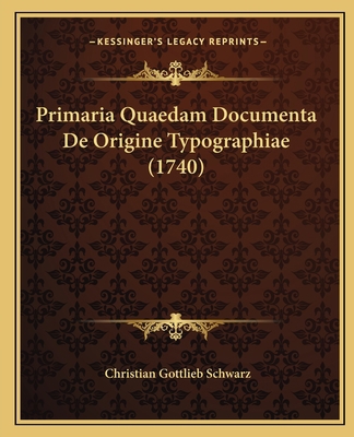 Primaria Quaedam Documenta De Origine Typograph... [Latin] 1166155781 Book Cover