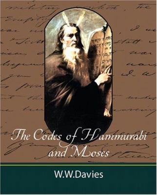The Codes of Hammurabi and Moses with Copious C... 1604241616 Book Cover