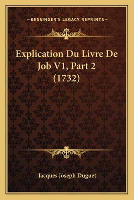 Explication Du Livre De Job V1, Part 2 (1732) [French] 116646993X Book Cover