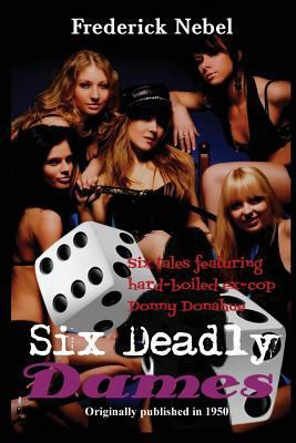 Six Deadly Dames: Six Hardboiled Crime Stories ... 1627553711 Book Cover