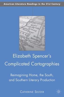 Elizabeth Spencer's Complicated Cartographies: ... 0230617646 Book Cover