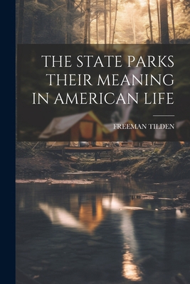 The State Parks Their Meaning in American Life 1022889745 Book Cover