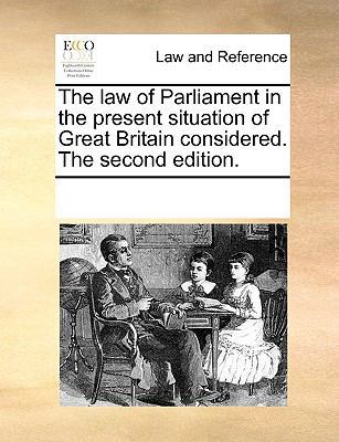 The law of Parliament in the present situation ... 1170279368 Book Cover