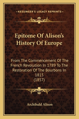 Epitome Of Alison's History Of Europe: From The... 1164635913 Book Cover