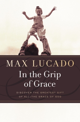 In the Grip of Grace -: Your Father Always Caug... 0849946336 Book Cover