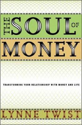 The Soul of Money: Transforming Your Relationsh... 0393050971 Book Cover