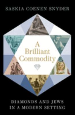 A Brilliant Commodity: Diamonds and Jews in a M... 0197610471 Book Cover