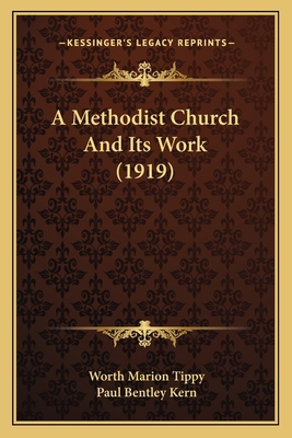 A Methodist Church And Its Work (1919) 1164539523 Book Cover