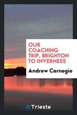 Our Coaching Trip, Brighton to Inverness 0649116763 Book Cover