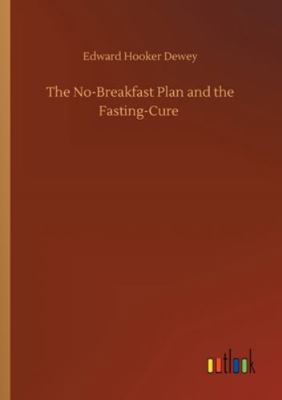 The No-Breakfast Plan and the Fasting-Cure 3752319879 Book Cover