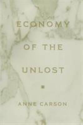 Economy of the Unlost: (reading Simonides of Ke... 0691091757 Book Cover