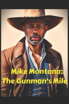 Mike Montana: The Gunman's Mile B0D8TB3HVH Book Cover