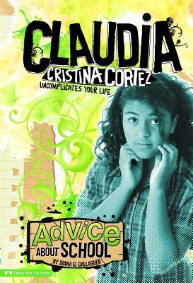 Advice about School: Claudia Cristina Cortez Un... 1434219054 Book Cover