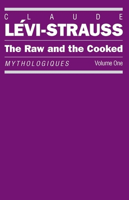 The Raw and the Cooked: Mythologiques, Volume 1 0226474879 Book Cover