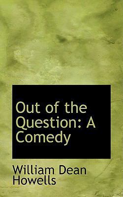 Out of the Question: A Comedy 0559954425 Book Cover