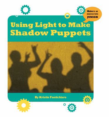 Using Light to Make Shadow Puppets 1534108807 Book Cover