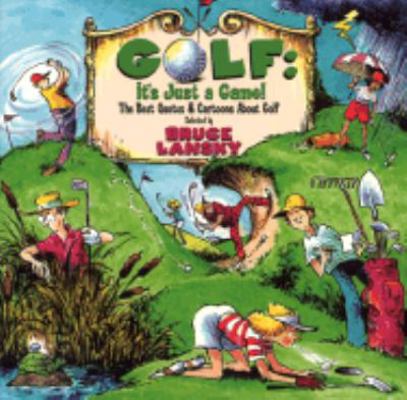 Golf, It's Just a Game: The Best Quotes About Golf 0881662488 Book Cover