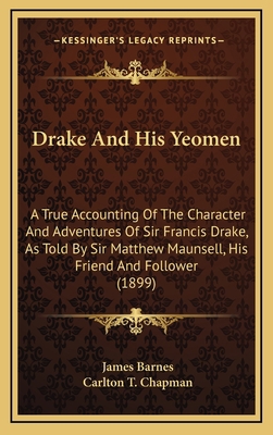 Drake and His Yeomen: A True Accounting of the ... 1164800922 Book Cover