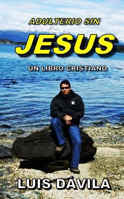 Adulterio Sin Jesus [Spanish] 173158864X Book Cover
