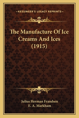 The Manufacture Of Ice Creams And Ices (1915) 1165798956 Book Cover