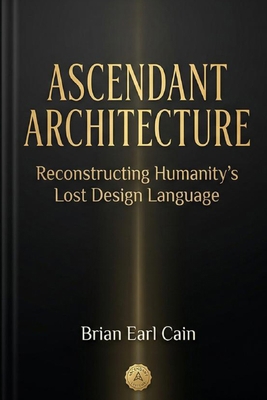 Ascendant Architecture: Reconstructing Humanity... B0GV7WZ8G6 Book Cover