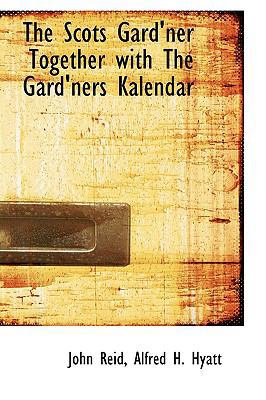 The Scots Gard'ner Together with the Gard'ners ... 1103942360 Book Cover