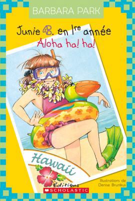 Junie B. En 1re Ann?e: Aloha Ha! Ha! [French] 054598839X Book Cover