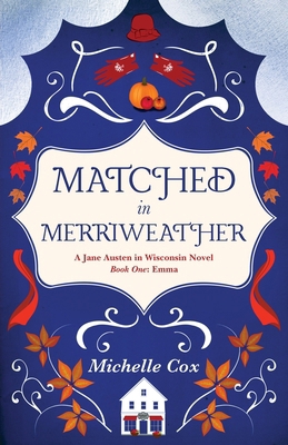 Matched in Merriweather: a Jane Austen in Wisco... B0FBJXQ67Z Book Cover