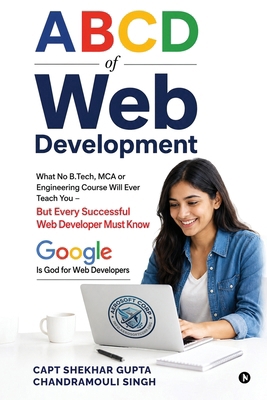 A B C D of Web Development: What No B.Tech, MCA... B0HB5DMXNS Book Cover