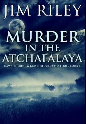 Murder in the Atchafalaya: Premium Hardcover Ed... Book Cover