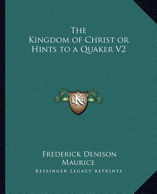 The Kingdom of Christ or Hints to a Quaker V2 1162584890 Book Cover