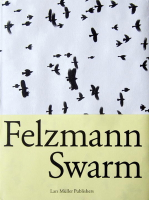 Lukas Felzmann: Swarm 3037782412 Book Cover
