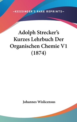 Adolph Strecker's Kurzes Lehrbuch Der Organisch... [German] 1160996733 Book Cover