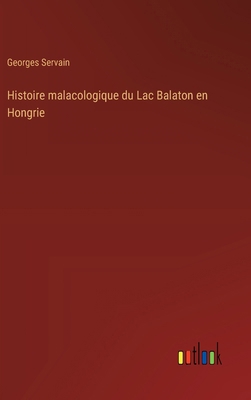 Histoire malacologique du Lac Balaton en Hongrie [French] 3385021510 Book Cover