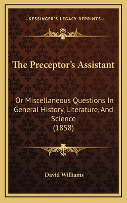 The Preceptor's Assistant: Or Miscellaneous Que... 1165227134 Book Cover