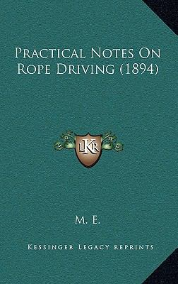 Practical Notes on Rope Driving (1894) 1168699894 Book Cover