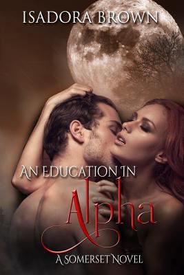 An Education in Alpha: A Somerset Series 1547112409 Book Cover