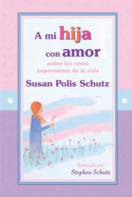 A Mi Hija Con Amor: Sobre Las Cosas Importantes... [Spanish] 1598426362 Book Cover