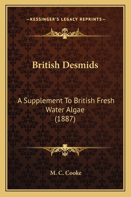 British Desmids: A Supplement To British Fresh ... 116407007X Book Cover