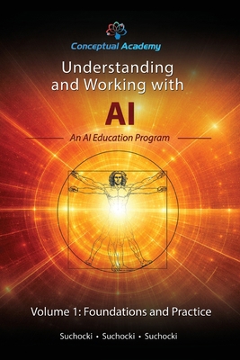 Understanding and Working with AI, Volume 1: Fo... B0H1GWFFYK Book Cover