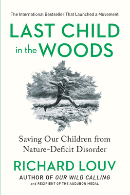 Last Child in the Woods: Saving Our Children fr... 156512605X Book Cover