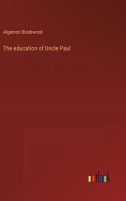 The education of Uncle Paul 3368939394 Book Cover