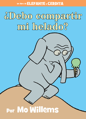 ¿Debo Compartir Mi Helado?-An Elephant and Pigg... 1484722914 Book Cover