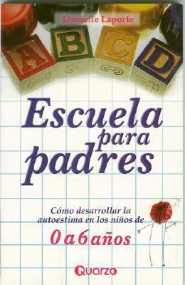 Escuela Para Padres 0 A 6 Anos: Como Desarrolla... [Spanish] 9707320168 Book Cover