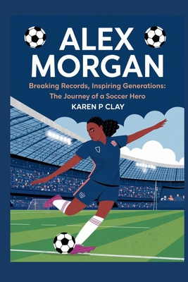 Alex Morgan: Breaking Records, Inspiring Genera...            Book Cover