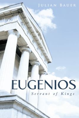 Eugenios: Servant of Kings 1490833943 Book Cover