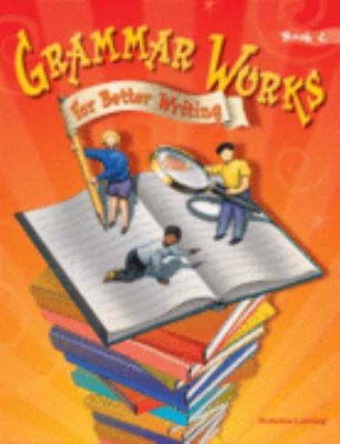 Grammar Works (For Better Writing Book C) 0789153378 Book Cover