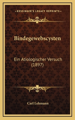 Bindegewebscysten: Ein Atiologischer Versuch (1... [German] 1167765907 Book Cover